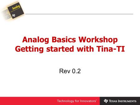 Analog Basics Workshop Getting started with Tina-TI