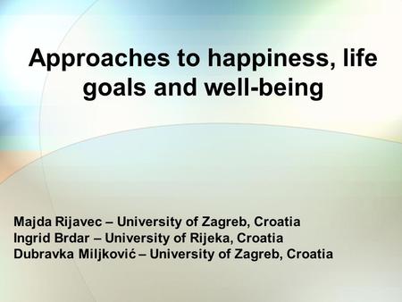 Approaches to happiness, life goals and well-being