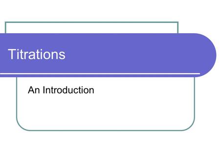 Titrations An Introduction. Have a cookie… Remember my delicious cookie recipe: 1 cup flour + 24 choc. chips 3 cookies.