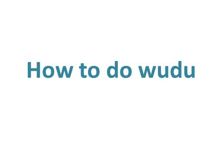 How to do wudu.