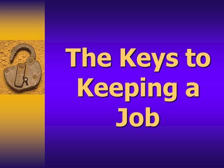 The Keys to Keeping a Job