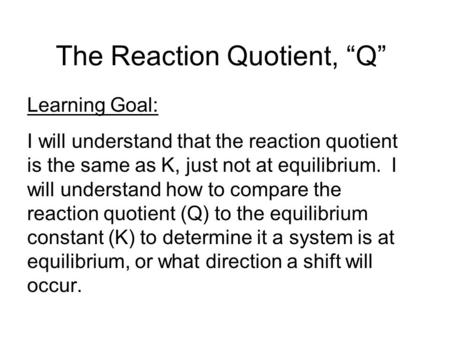 The Reaction Quotient, “Q”