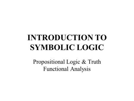 INTRODUCTION TO SYMBOLIC LOGIC