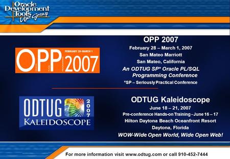 Copyright 2000-2006 Steven Feuerstein - Page 1 OPP 2007 February 28 – March 1, 2007 San Mateo Marriott San Mateo, California An ODTUG SP* Oracle PL/SQL.