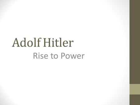 Adolf Hitler Rise to Power.