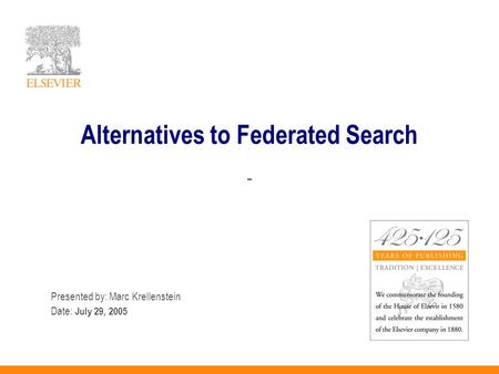 Alternatives to Federated Search - Presented by: Marc Krellenstein Date: July 29, 2005.