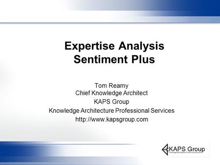 Expertise Analysis Sentiment Plus Tom Reamy Chief Knowledge Architect KAPS Group Knowledge Architecture Professional Services