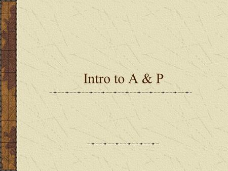 Intro to A & P. Anatomy Study of shape and structure of the body Greek words tomy-to cut ana-apart What it is?