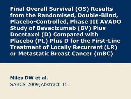 Miles DW et al. SABCS 2009;Abstract 41.