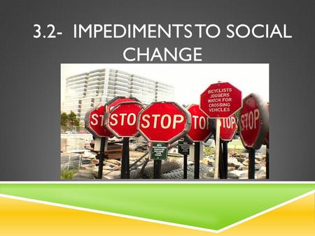 3.2- Impediments to Social Change