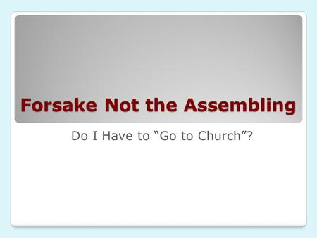 Forsake Not the Assembling