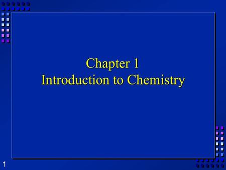 Chapter 1 Introduction to Chemistry