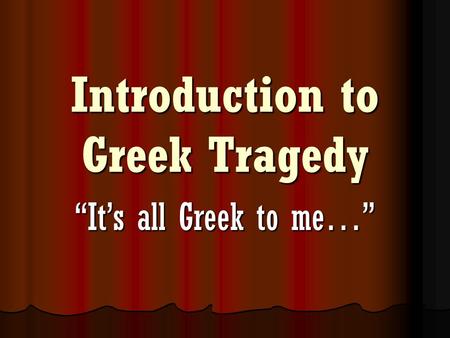 Introduction to Greek Tragedy