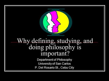 Why defining, studying, and doing philosophy is important?