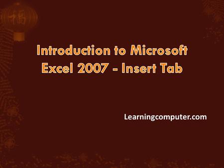 Learningcomputer.com. The Insert Tab will let you add external objects in your workbook You can insert things pictures, clip art images, smart art graphics,