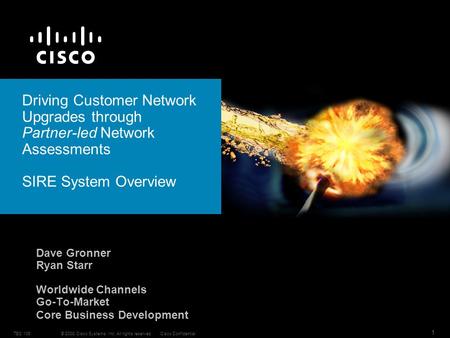 © 2008 Cisco Systems, Inc. All rights reserved.Cisco ConfidentialTEC 106 1 Driving Customer Network Upgrades through Partner-led Network Assessments SIRE.