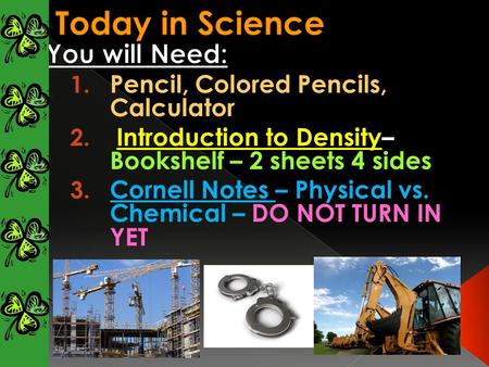 Test #1 – Parent Signature + 5 corrections and WHY YOU MISSED THEM- Due tomorrow Test #1 Retakes – Schedule on front board.