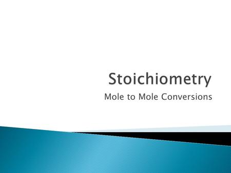 Mole to Mole Conversions Last semester you learned to balance chemical equations. The coefficients in a balanced equation show molar ratios A molar ratio.