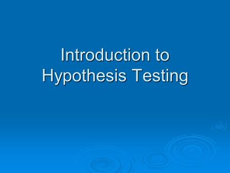 Introduction to Hypothesis Testing