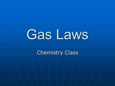 Gas Laws Chemistry Class. Objectives Define absolute zero Define absolute zero Convert °C to K Convert °C to K Solve problems involving temperature, pressure,