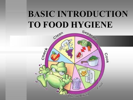 BASIC INTRODUCTION TO FOOD HYGIENE