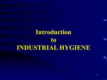 Introduction to INDUSTRIAL HYGIENE