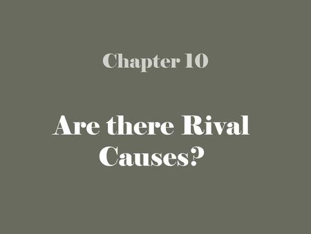 Chapter 10 Are there Rival Causes?.