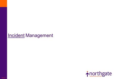 Slide 1 Incident Management. Slide 2 Goal - Primary Objective To restore normal service operation as quickly as possible with minimum disruption to the.