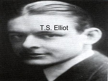 T.S. Elliot. 11. Conversation Galante I OBSERVE: Our sentimental friend the moon! Or possibly (fantastic, I confess) It may be Prester Johns balloon Or.