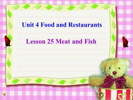 Unit 4 Food and Restaurants Lesson 25 Meat and Fish.