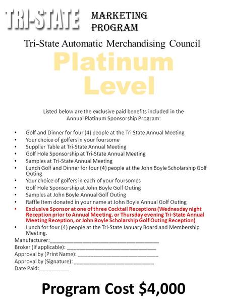 Tri-State Automatic Merchandising Council Platinum Level Listed below are the exclusive paid benefits included in the Annual Platinum Sponsorship Program: