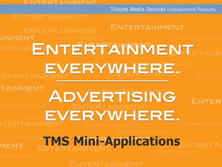 Tribune Media Services Entertainment Products 1 TMS Mini-Applications.