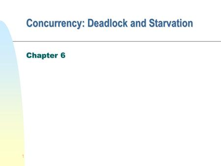 1 Concurrency: Deadlock and Starvation Chapter 6.