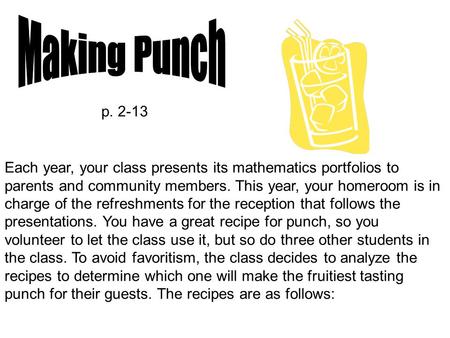 Each year, your class presents its mathematics portfolios to parents and community members. This year, your homeroom is in charge of the refreshments for.