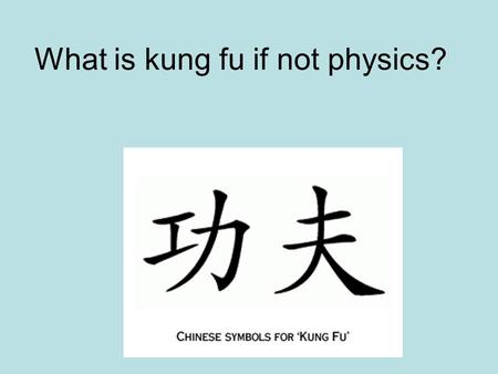 What is kung fu if not physics?. How is it done? Speed… Strength… Accuracy… Focus… You need enough force to break the board (and avoid breaking your.