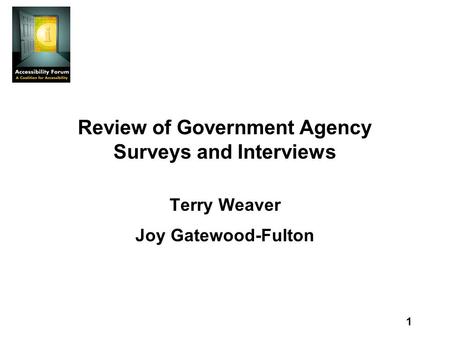 1 Review of Government Agency Surveys and Interviews Terry Weaver Joy Gatewood-Fulton.