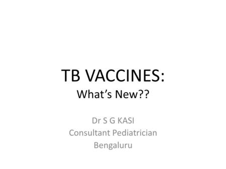 TB VACCINES: What’s New??