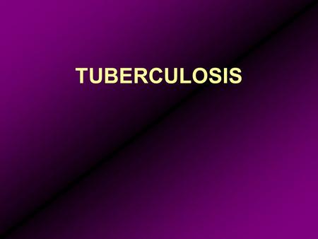 TUBERCULOSIS.