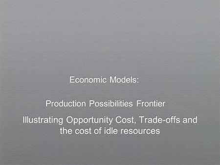 Economic Models: Production Possibilities Frontier