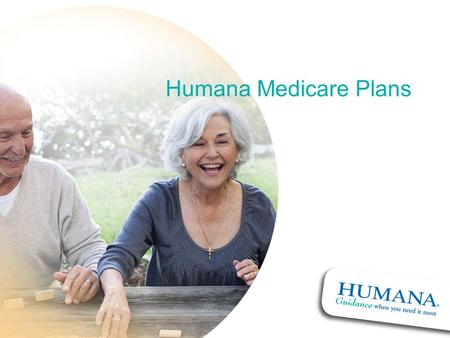 Humana Medicare Plans Agents: these are potential remarks. This is NOT a script that must be read. However, required statements are noted for your benefit.