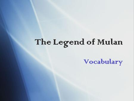 The Legend of Mulan Vocabulary Standard Developing Key Vocabulary R 2.2 Connect with prior knowledge - We will use pictures that remind you of things.