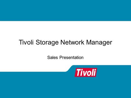 Tivoli Storage Network Manager Sales Presentation