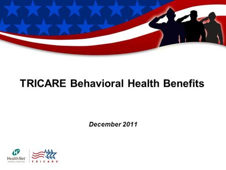 TRICARE Behavioral Health Benefits December 2011.