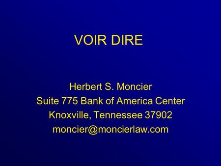 VOIR DIRE Herbert S. Moncier Suite 775 Bank of America Center Knoxville, Tennessee 37902