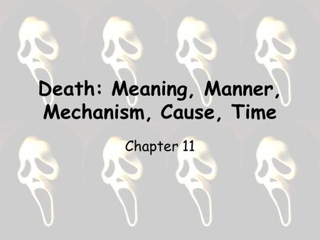 Death: Meaning, Manner, Mechanism, Cause, Time