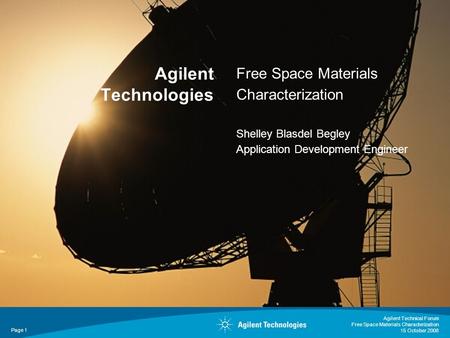 Agilent Technologies Free Space Materials Characterization Shelley Blasdel Begley Application Development Engineer Abstract Free-Space Materials Characterization: