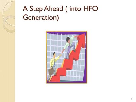 A Step Ahead ( into HFO Generation)