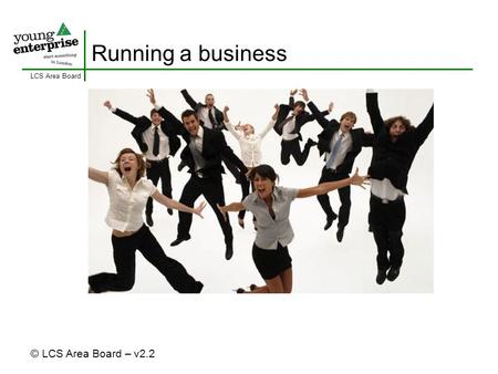 LCS Area Board Running a business © LCS Area Board – v2.2.