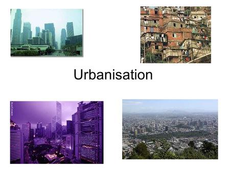 Urbanisation.