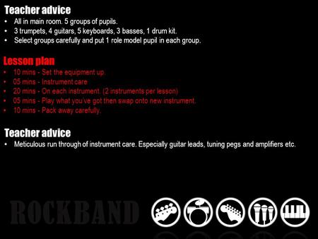 Lesson plan 10 mins - Set the equipment up. 05 mins - Instrument care 20 mins - On each instrument. (2 instruments per lesson) 05 mins - Play what youve.